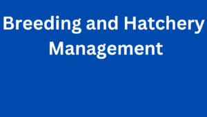 Breeding and Hatchery Management